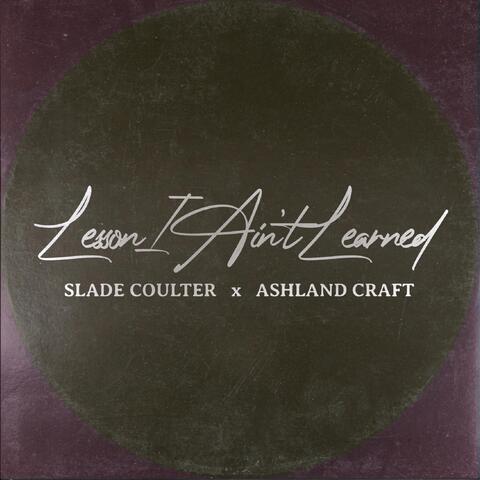 Lesson I Ain't Learned (feat. Ashland Craft)