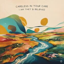 Careless in Your Care