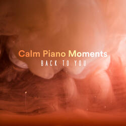 Calm Piano Moments (Back to You)