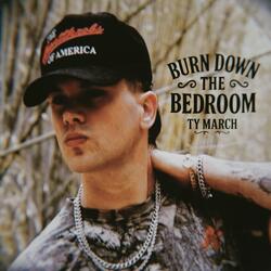 BURN DOWN THE BEDROOM
