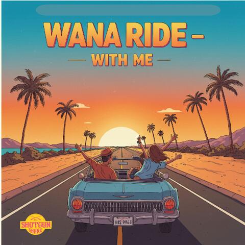 Wanna Ride with Me
