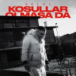koşullar olmasa da