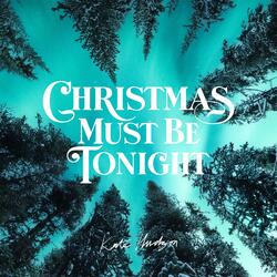 Christmas Must Be Tonight