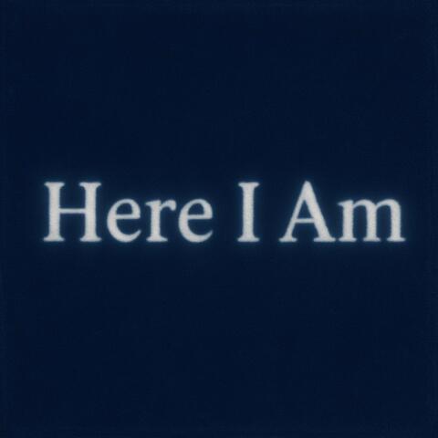 Here I Am