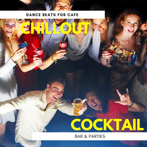 Chillout Cocktail - Dance Beats For Cafe, Bar & Parties