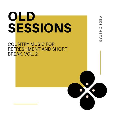 Old Sessions - Country Music For Refreshment And Short Break, Vol. 2