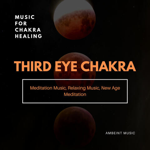Third Eye Chakra (Music For Chakra Healing, Meditation Music, Relaxing Music, New Age Meditation, Ambeint Music)