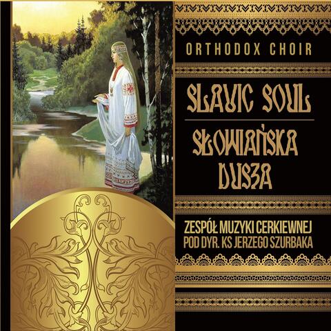 Słowiańska Dusza - Slavic Soul - Orthodox Choir