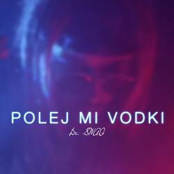 Polej Mi Vodki