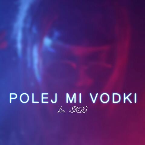 Polej Mi Vodki