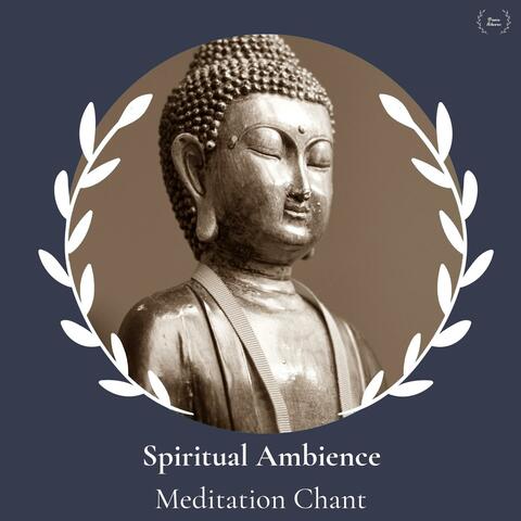 Spiritual Ambience - Meditation Chant