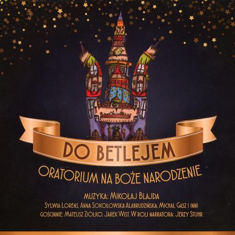 Do Betlejem. Oratorium Na Boże Narodzenie