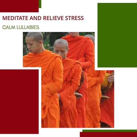 Meditate And Relieve Stress - Calm Lullabies