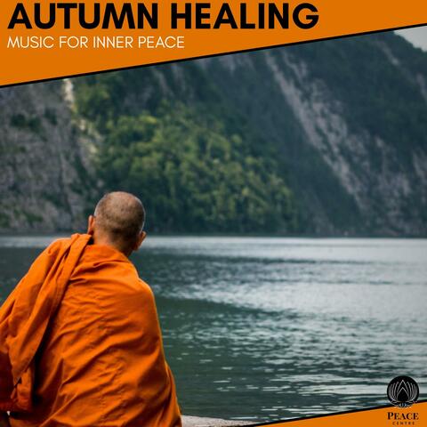 Autumn Healing - Music For Inner Peace