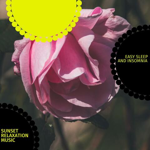 Sunset Relaxation Music - Easy Sleep And Insomnia
