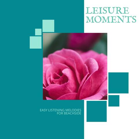 Leisure Moments - Easy Listening Melodies For Beachside