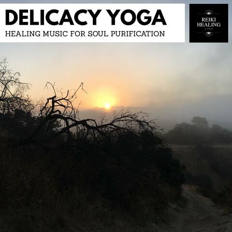 Delicacy Yoga - Healing Music For Soul Purification
