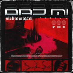 Daj Mi Siebie Więcej