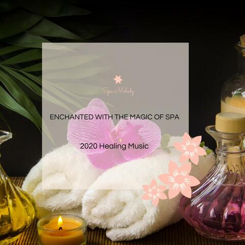 Enchanted With The Magic Of Spa - 2020 Healing Music