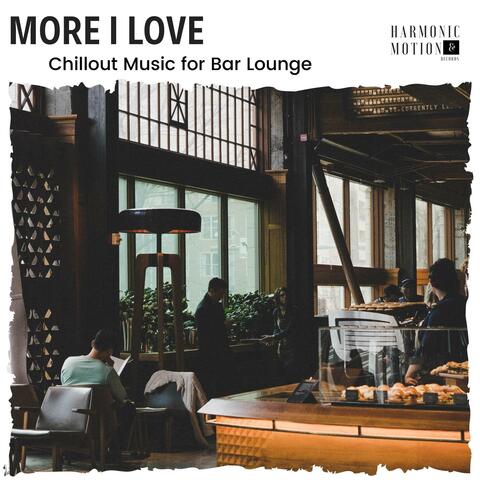 More I Love - Chillout Music For Bar Lounge