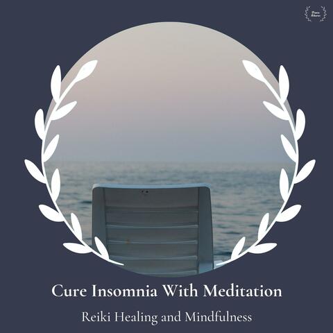 Cure Insomnia With Meditation - Reiki Healing And Mindfulness