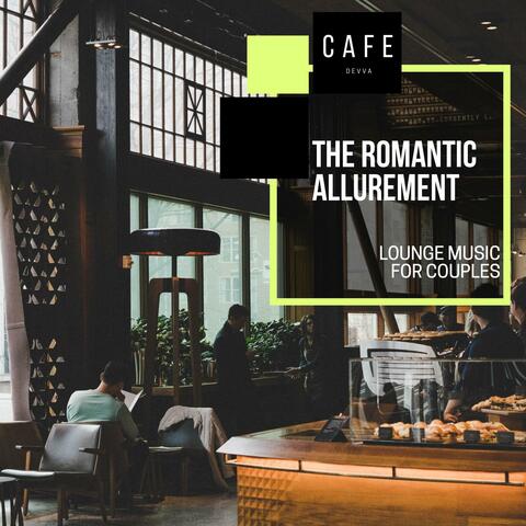 The Romantic Allurement - Lounge Music For Couples