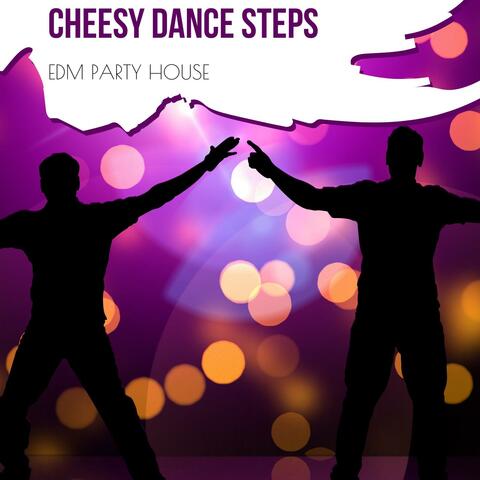 Cheesy Dance Steps - EDM Party House
