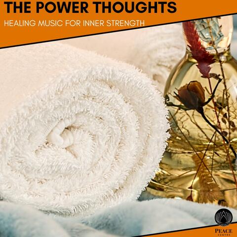The Power Thoughts - Healing Music For Inner Strength