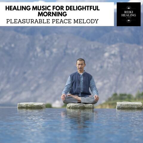 Healing Music For Delightful Morning - Pleasurable Peace Melody