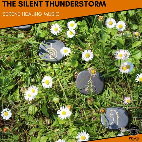 The Silent Thunderstorm - Serene Healing Music