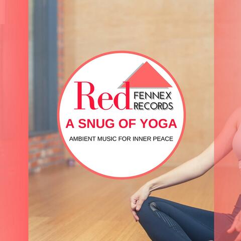 A Snug Of Yoga - Ambient Music For Inner Peace