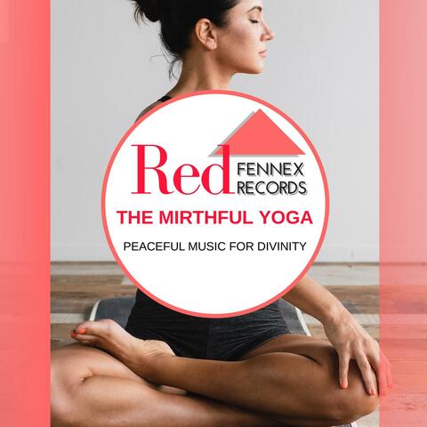 The Mirthful Yoga - Peaceful Music For Divinity