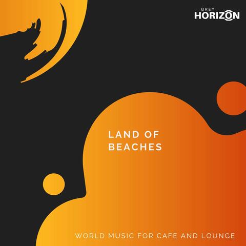 Land Of Beaches - World Music For Cafe And Lounge