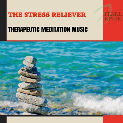The Stress Reliever - Therapeutic Meditation Music