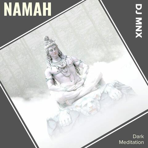Namah (Dark Meditation)