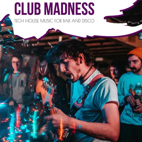 Club Madness - Tech House Music For Bar And Disco