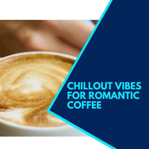 Chillout Vibes For Romantic Coffee