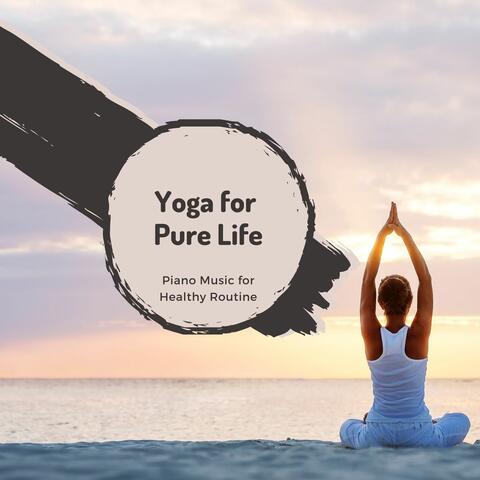 Yoga For Pure Life - Piano Music For Healthy Routine