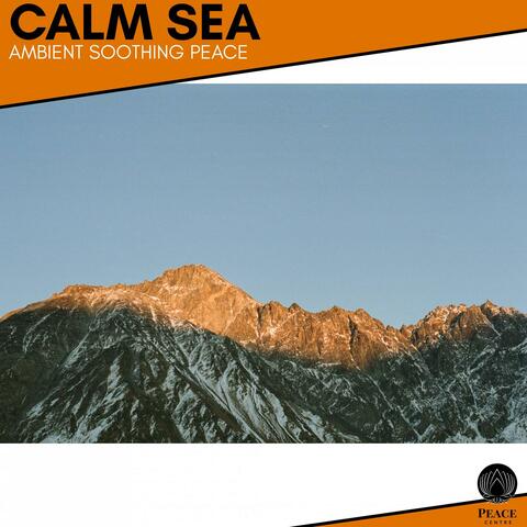 Calm Sea - Ambient Soothing Peace