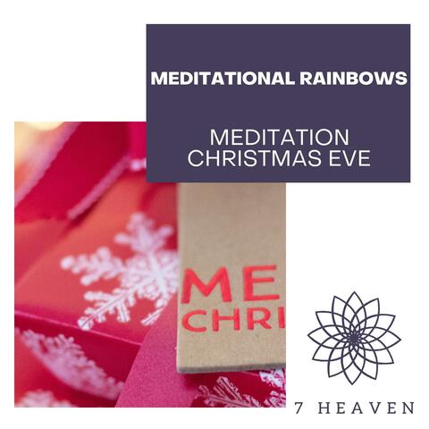 Meditational Rainbows - Meditation Christmas Eve
