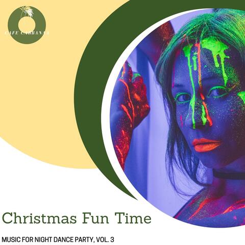 Christmas Fun Time - Music For Night Dance Party, Vol. 3