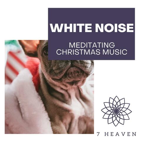 White Noise - Meditating Christmas Music