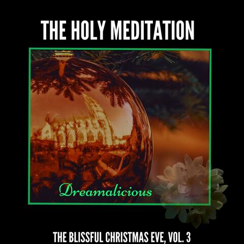 The Holy Meditation - The Blissful Christmas Eve, Vol. 3