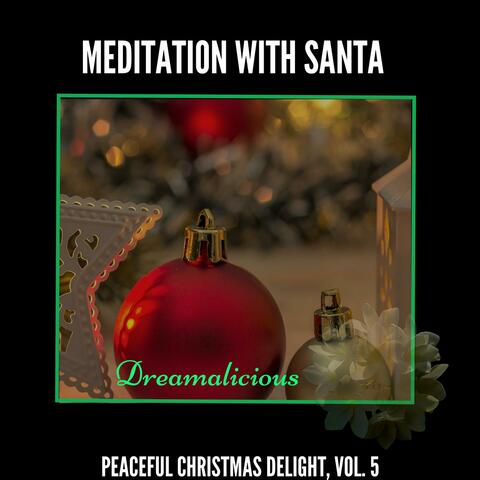 Meditation With Santa - Peaceful Christmas Delight, Vol. 5