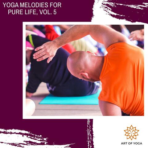 Yoga Melodies For Pure Life, Vol. 5