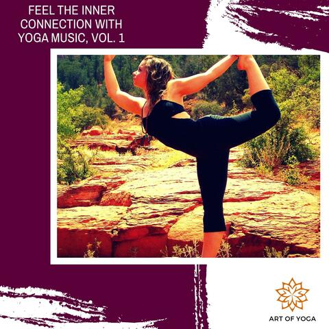 Feel The Inner Connection With Yoga Music, Vol. 1