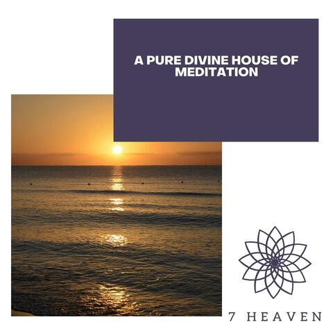 A Pure Divine House Of Meditation
