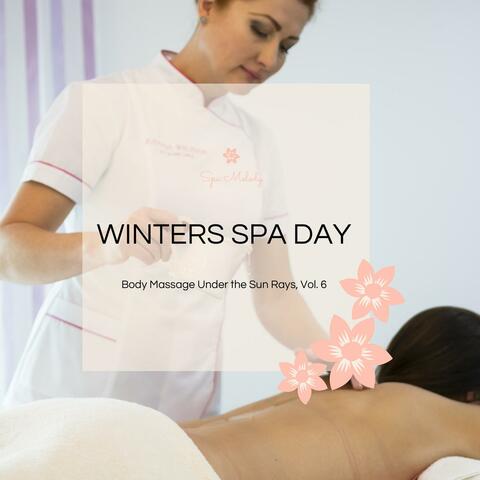 Winters Spa Day - Body Massage Under The Sun Rays, Vol. 6