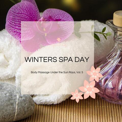 Winters Spa Day - Body Massage Under The Sun Rays, Vol. 5