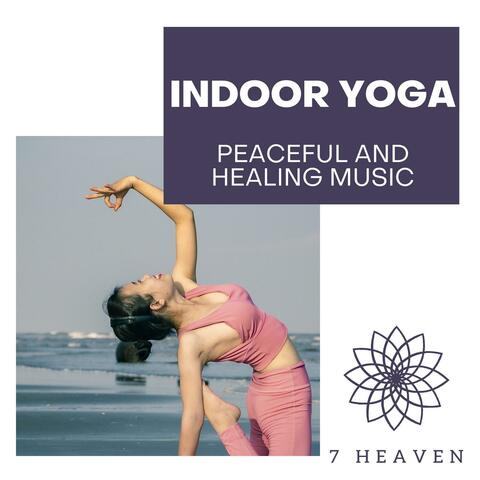 Indoor Yoga - Peaceful And Healing Music